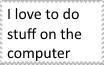 Stamp: I love to do stuff on the computer